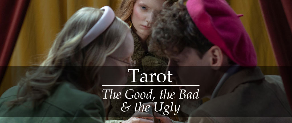 Tarot Readings: The Good, the Bad & the Ugly